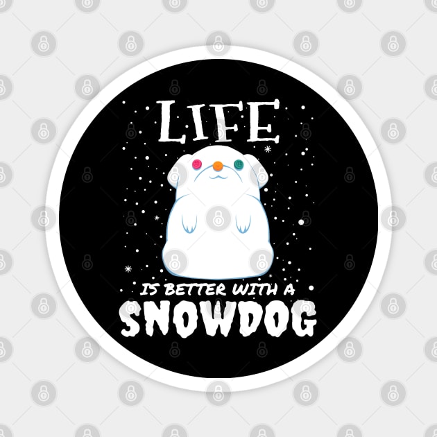 Life Is Better With A Snowdog - cute christmas snow dog gift Magnet by mrbitdot